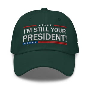 Trump Supporters Hat: I am still your President! - RAF COLLECTION