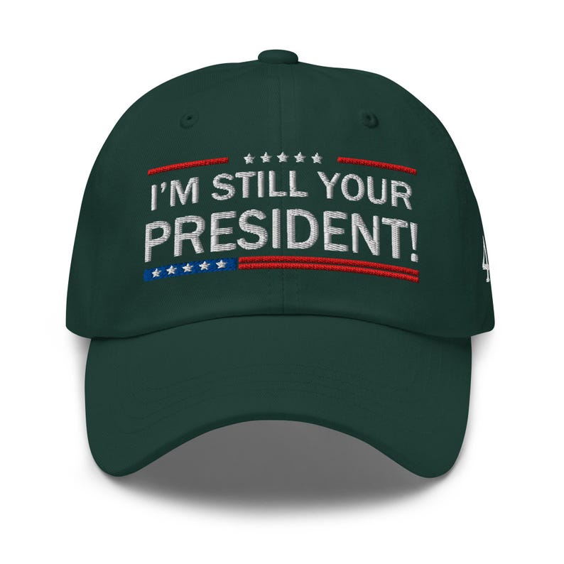 Trump Supporters Hat: I am still your President! - RAF COLLECTION