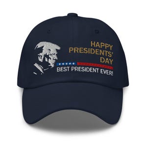 Pro-Trump hat: Happy Presidents' Day, Best President Ever - RAF COLLECTION