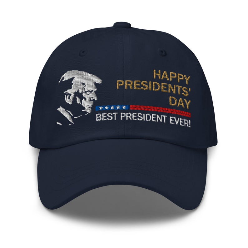 Pro-Trump hat: Happy Presidents' Day, Best President Ever - RAF COLLECTION