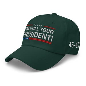 Trump Supporters Hat: I am still your President! - RAF COLLECTION