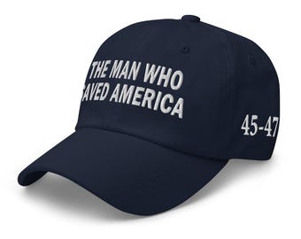 Cotton Dad hat: 45th-47th President Trump is the man who saved America - RAF COLLECTION