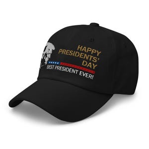 Pro-Trump hat: Happy Presidents' Day, Best President Ever - RAF COLLECTION