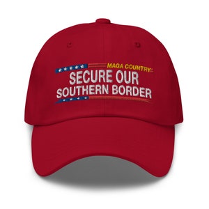 MAGA country - secure our southern border, patriotic pro-Trump Hat Cap - RAF COLLECTION