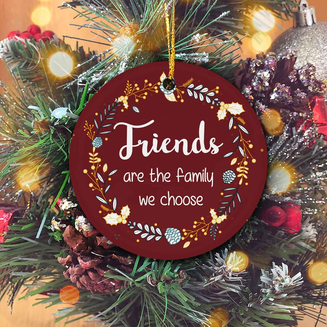 Friends Are the Family We Choose Ornament, Friendship Gift, Best Friend ...