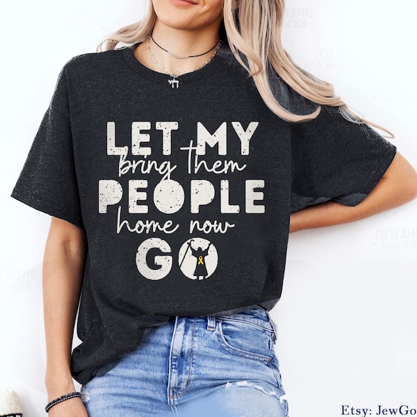 Passover Let my People Go Bring Them Home Now Shirt Jewish Gifts T-shirt Am Yisrael Chai Pesach Seder Unisex Heavy Cotton Tee Israeli Artist