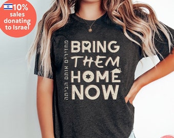 Bring Them Home Now Shirt - Jewish Gifts T-shirt - Am Yisrael Chai - Donate to Hostages’ Families - Unisex Heavy Cotton Tee Israeli Artist