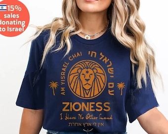 Zioness Am Yisrael Chai TShirt, Lion Zion shirt graphic shirt israel art jewish gift Israeli Pride Proud Jew I have no other Country Israeli