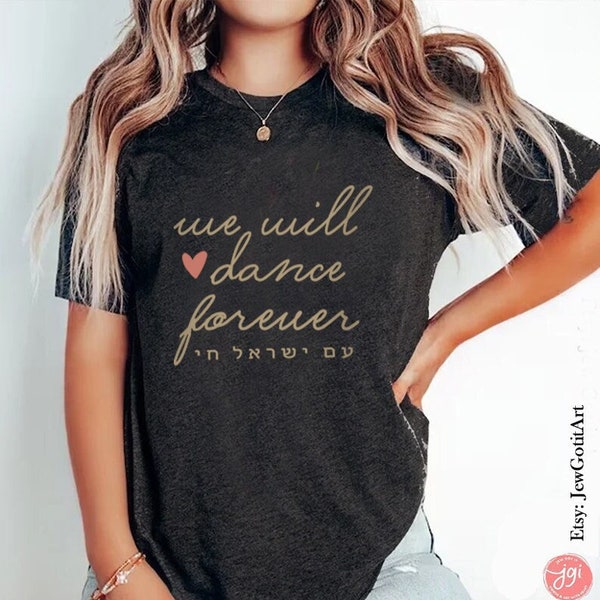 We will dance again forever Israel shirt woman Tshirt men jewish gift Israeli Artist Gift for her shirt Pesach Passover Gifts Israelite