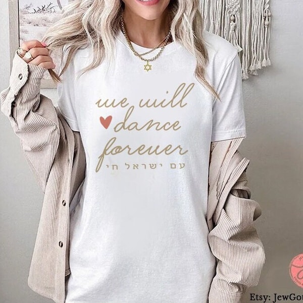 We will dance again forever Israel shirt woman Tshirt men jewish gift Israeli Artist Gift for her Pesach Passover Gifts Am Yisrael Chai