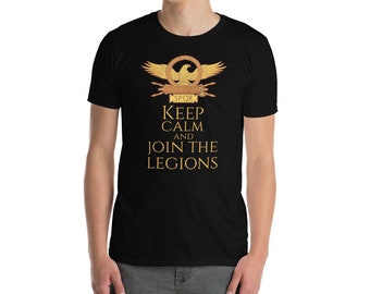 Keep Calm And Join The Legions - Ancient Roman Mythology Short-Sleeve Unisex T-Shirt