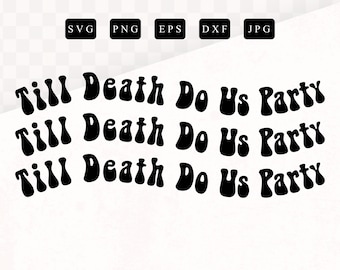 死が私たちを治めるまでパーティー SVG、ハロウィーンの花嫁、あなたがなる素晴らしいものパーティー、花嫁か死か、あなたの番が死ぬ、独身パーティー SVG