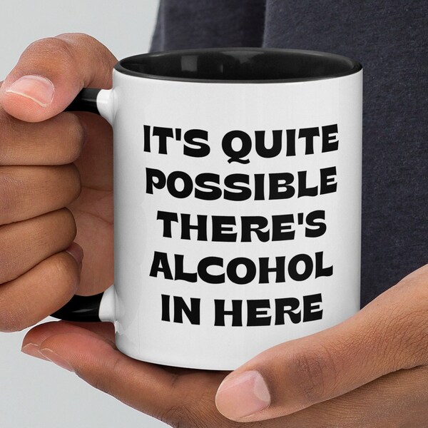 Funny Work Mug - It's Possible There's Alcohol In Here hilarious coffee mug