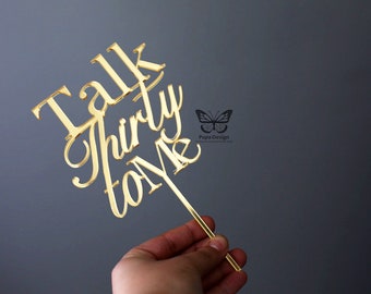 Personalized Gold Acrylic Cake Topper: "Talk Thirty To Me"