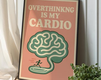 May include: A framed poster with the text "OVERTHINKING IS MY CARDIO" in a retro font. The poster features a green brain graphic with a running figure. The background is a muted peach color.