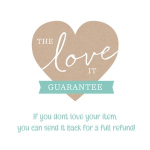 May include: A brown heart-shaped graphic with the text "The Love It Guarantee" and the text "If you don't love your item, you can send it back for a full refund!"