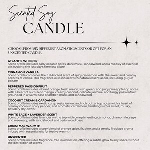 May include: A white background with black text listing six different scented soy candle options: Atlantis Whisper, Cinnamon Vanilla, Peppered Passionfruit, Coconut Cream & Cardamon, White Sage + Lavender Scent, and Christmas Warmth. The text also includes a description of each scent profile. The text also includes an option for an unscented candle.