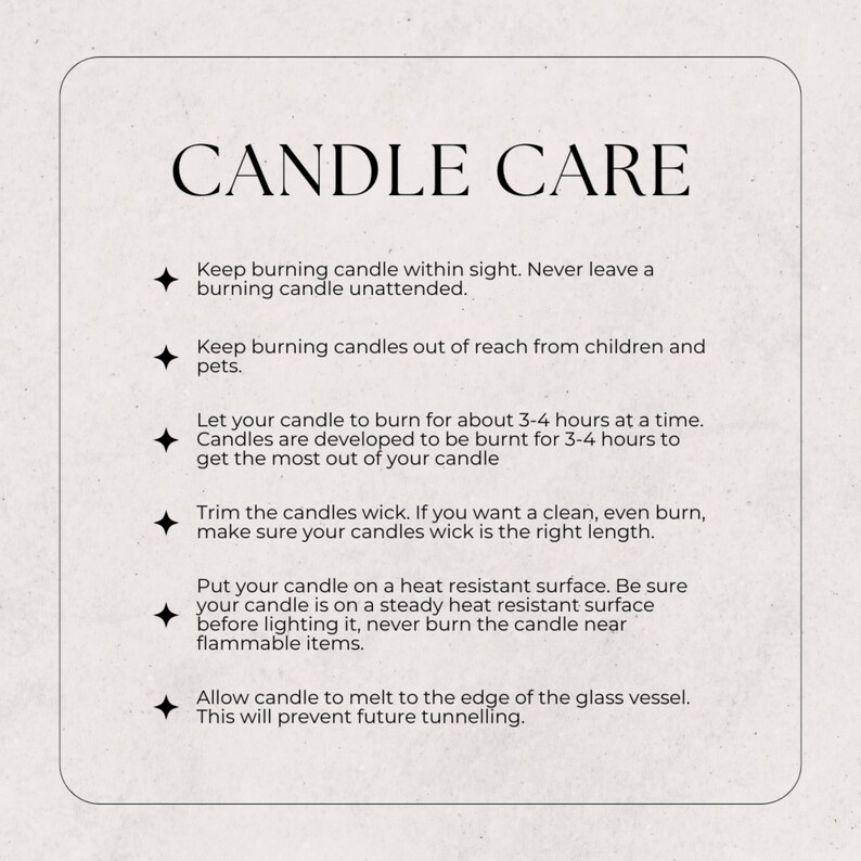 May include: Candle care instructions on a white background with black text. The instructions include tips on how to burn candles safely and effectively, such as keeping them within sight, trimming the wick, and allowing the wax to melt to the edge of the vessel.