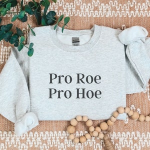 Pro Roe Sweatshirt, Roe V Wade Sweatshirt, Pro-Choice Shirt, Women's Rights Shirt, Reproductive Rights Shirt, Feminist Shirt, Equal Rights