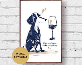 Hunde und Wein machen alles, Digitaldruck, Hund Wein Poster, Küche Bar Dekor