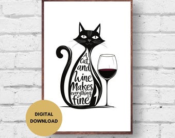 Cat and Wine Makes Everyting Fine Print, Digital Download, Cat Wine Print, Cat Wall Art, Wine Wall Art, Kitchen Wall Art, Cat Lover Gift