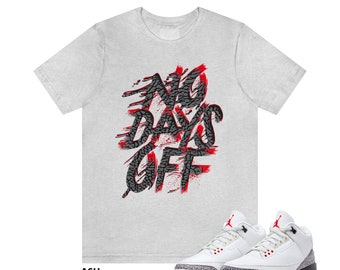 No Days Off T Shirt to Match Air Jordan 3 Retro White Cement Reimagined