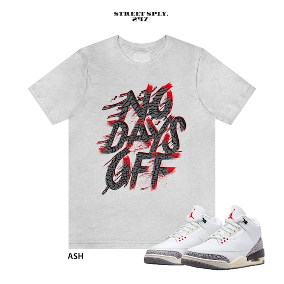 No Days off T Shirt to Match Air Jordan 3 Retro White Cement Reimagined Etsy