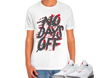 No Days Off T Shirt to Match Air Jordan Retro White Cement Reimagined