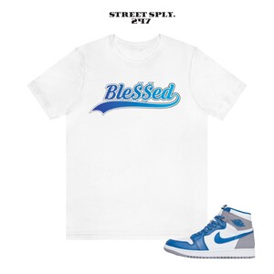 Air Jordan 1 High OG True Blue Match Shirts, Blessed Graphic tees, Sneaker tops
