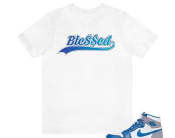Air Jordan 1 High OG True Blue Match Shirts, Blessed Graphic T-Shirts, Sneaker Tops