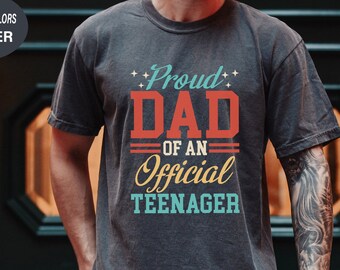 Dad of Teenager Shirt, Proud Dad of an Official Teenager Shirt, Teenager Dad Shirt, Gift For Dad