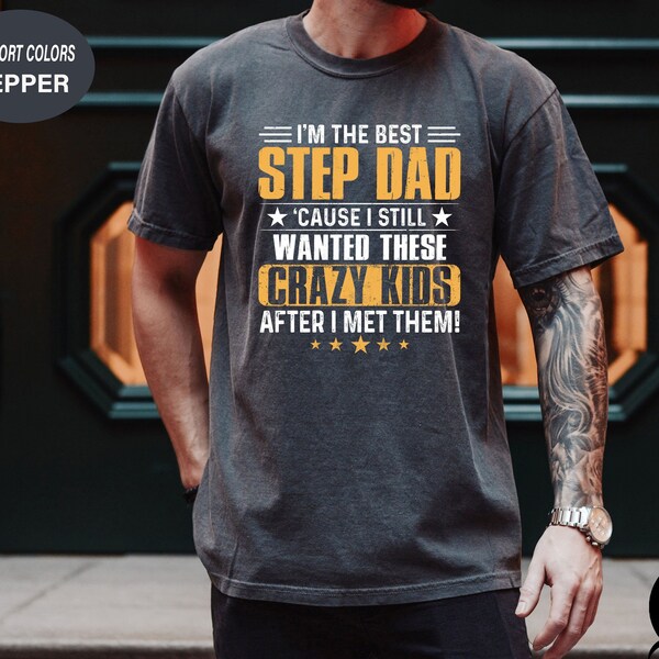 I'm The Best Step Dad Shirt, Stepped Up Dad Shirt, Funny Stepdad Shirt, Shirt For Dad, Father's Day Gift, Gift For Step Dad, Dad Shirt