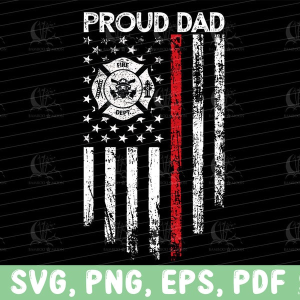 Proud Dad Firefighter Svg Png, Thin Red Line Dad Svg, Proud Dad of a Firefighter Gift, Firefighter Design Cut File for Cricut