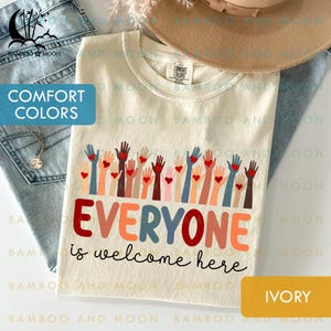 Teacher Shirt, Everyone is Welcome Here Shirt, Inclusion and Equality Shirt TH1231