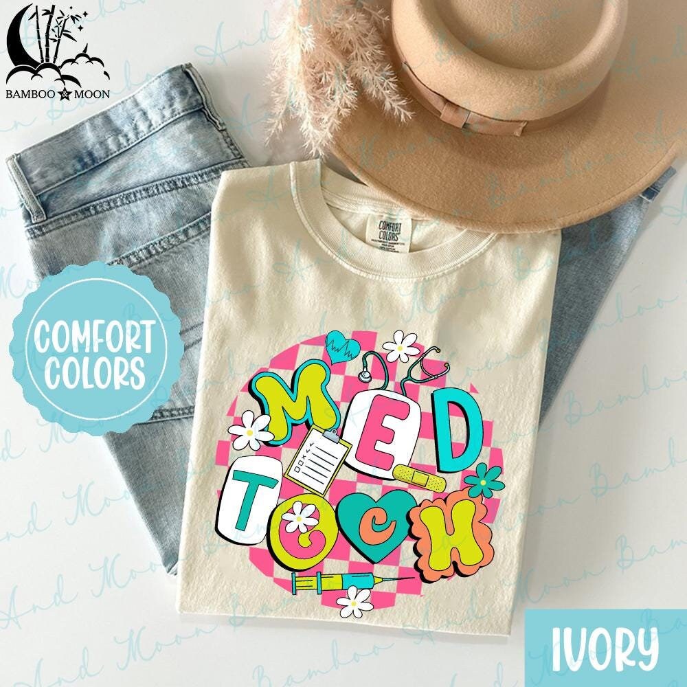 Comfort Colors Med Tech Shirt, Medical Technician Shirt, Medical Life Shirt, Nuc Med Graduation BM0294-13