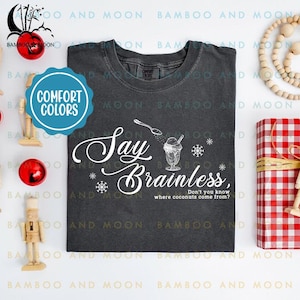 Say Brainless Shirt, Its A Wonderful Life Shirt, Christmas Movie Shirt TH0213