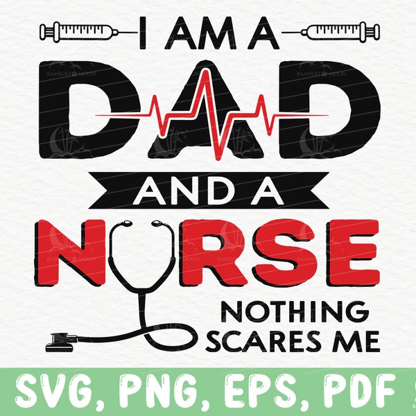 I'm a Dad and a Nurse Nothing Scares Me Svg Png, Male Nurse Mug Nurse Gag Gift for Nurses Coffee Mug, Svg Cut File for Cricut
