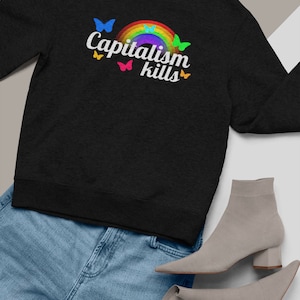 Capitalism Kills - Leftist Clothing - Ancap Art - Anti Capitalist Quote - Marxist Design Crewneck Sweatshirt