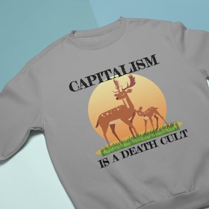 Capitalism Is A Death Cult - Anti Capitalist Protest Quote - Leftist Art - Marxist Activist Crewneck Sweatshirt
