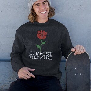 Compost The Rich - Leftist Socialist Rose Fist - Progressive Protest DSA Clothing Crewneck Sweatshirt