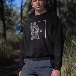 Libertarian Corrupt Government Quote - Anti Government Art - Political Humor Crewneck Sweatshirt