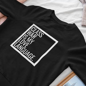 Class War Is My Love Language - Working Class Union Activist - Democratic Socialist - Class Protest Crewneck Sweatshirt