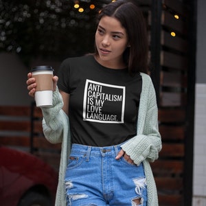 Democratic Socialist Shirt - Leftist Shirt - Anti Capitalism Quote - Progressive Politics - Pro Proud Woke Tshirt