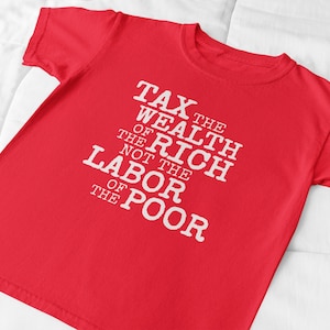 Tax Wealth Shirt - Leftist Shirt - Anti Capitalism Shirt - Socialist Shirt - Strike Activist - Unisex Jersey Short Sleeve Tee