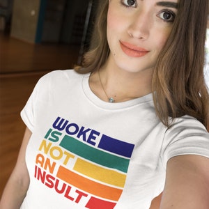 Woke Is Not An Insult - Pro Woke Shirt - Liberal Shirt - Progressive Politics Shirt - Leftist Shirt - Social Equality Quote
