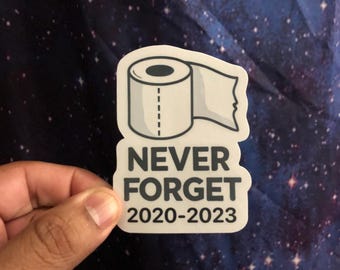 Never Forget Toilet Paper STICKER 2.25x3.25 inch- High Quality Matt Vinyl and Waterproof - For laptop, fridge or car. Great gift.