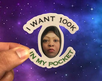I WANT 100K 2.75x2.75 Sticker-High Quality Matt Vinyl and Waterproof - For laptop, fridge or car. Great gift.