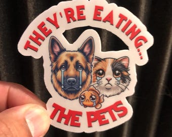 They're Eating THE PETS 2.75x2.75 Sticker-High Quality Matt Vinyl and Waterproof - For laptop, fridge or car. Great gift.