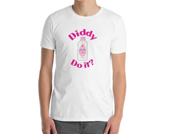 Diddy Do It? Unisex T-Shirt