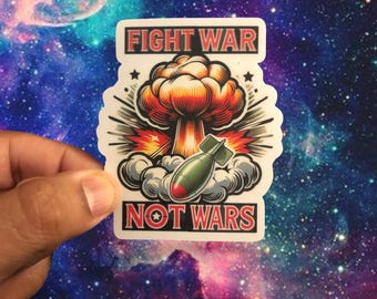 Fight War Not Wars -ANTI-War STICKER 2.25"x3.25"- High Quality Matt Vinyl and Waterproof - For laptop, fridge or car. Great gift.